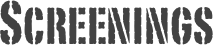 Screenings